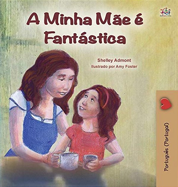 My Mom Is Awesome (Portuguese Book For Kids - Portugal): European Portuguese-..