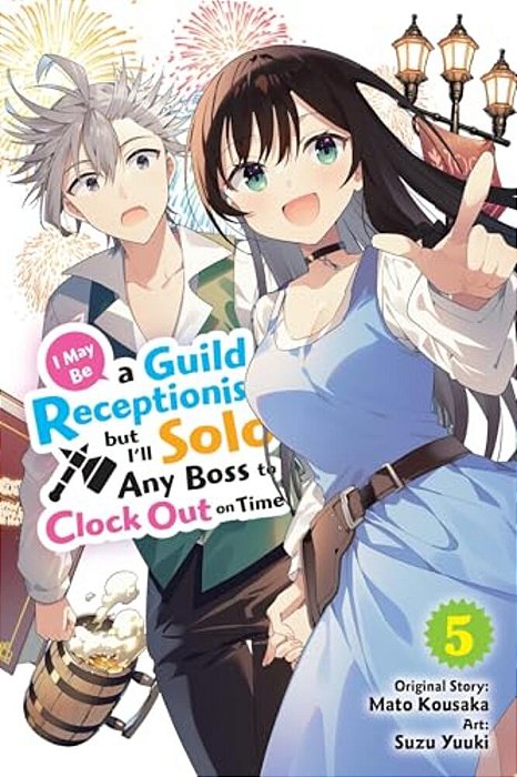 I May Be A Guild Receptionist, But I'Ll Solo Any Boss To Clock Out On Time, Vol. 5 (Manga)-..