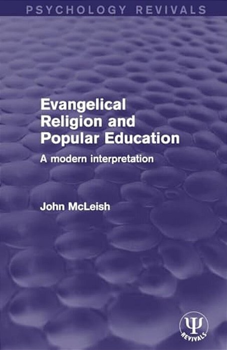Evangelical Religion And Popular Education: A Modern Interpretation-..