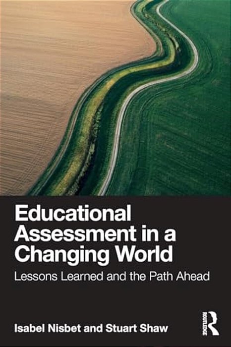 Educational Assessment In A Changing World: Lessons Learned And The Path Ahead-..