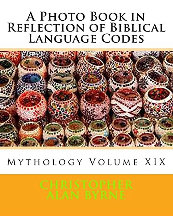 A Photo Book In Reflection Of Biblical Language Codes: Mythology-..