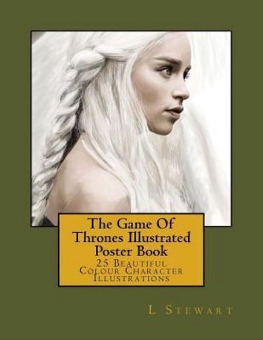 The Game Of Thrones Illustrated Poster Book: 25 Beautiful Colour Character Illustrations-..