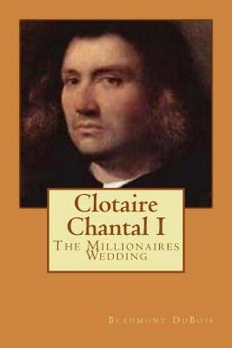 Clotaire Chantal I: The Millionaires Wedding-..
