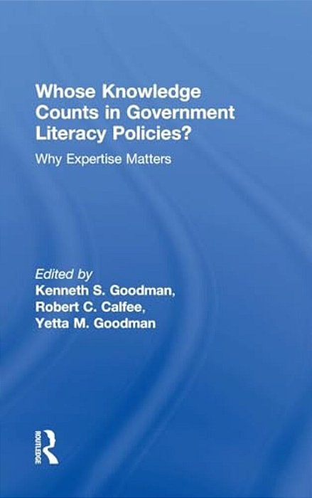 Whose Knowledge Counts In Government Literacy Policies?: Why Expertise Matters-..