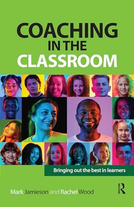 Coaching In The Classroom: Bringing Out The Best In Learners-..