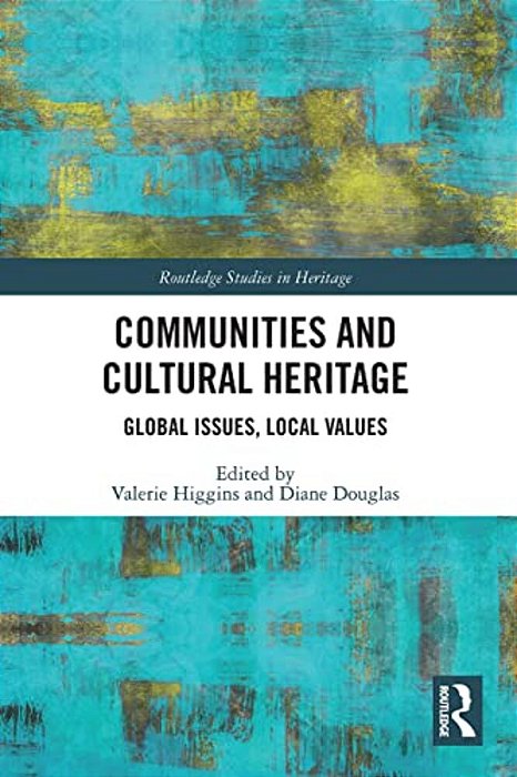 Communities And Cultural Heritage: Global Issues, Local Values-..