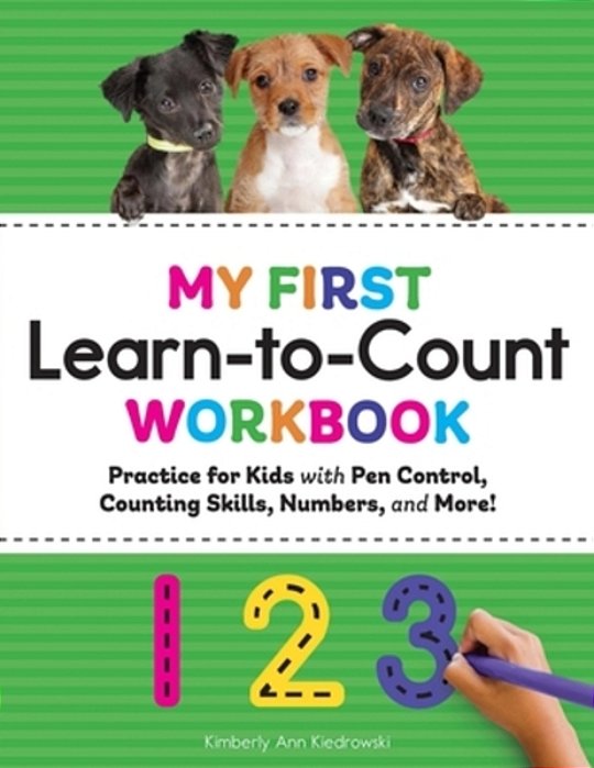 My First Learn-To-count Workbook: Practice For Kids With Pen Control, Counting Skills, Numbers, And More!-..