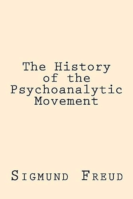 The History Of The Psychoanalytic Movement-..