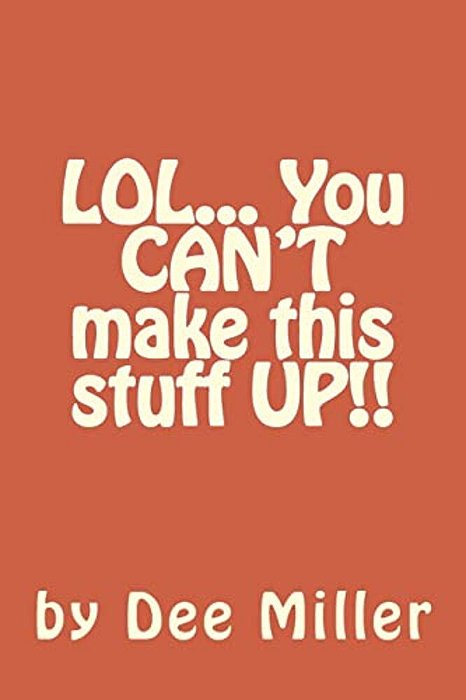 Lol... You Can't Make This Stuff Up!!-..