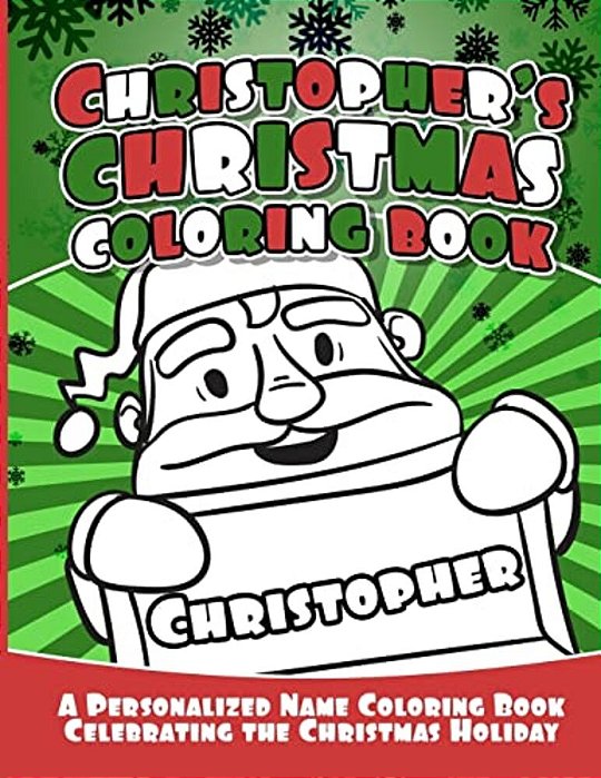 Christopher's Christmas Coloring Book: A Personalized Name Coloring Book Celebrating The Christmas Holiday-..