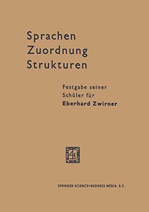 Sprachen -- Zuordnung -- Strukturen: Festgabe Seiner Schüler Für Eberhard Zwirner-..