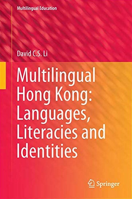 Multilingual Hong Kong: Languages, Literacies And Identities-..