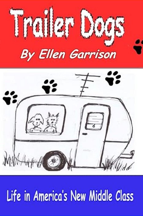 Trailer Dogs: Life In America's New Middle Class-..