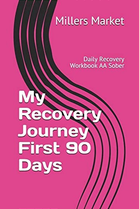 My Recovery Journey First 90 Days: Daily Recovery Workbook Aa Sober-..