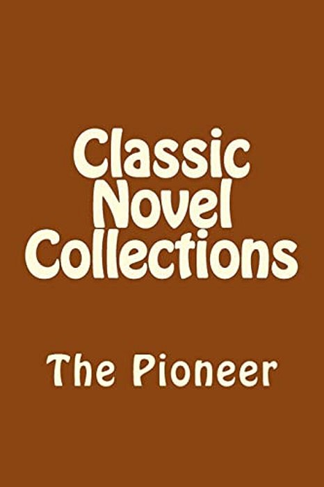 Classic Novel Collections: The Pioneer-..