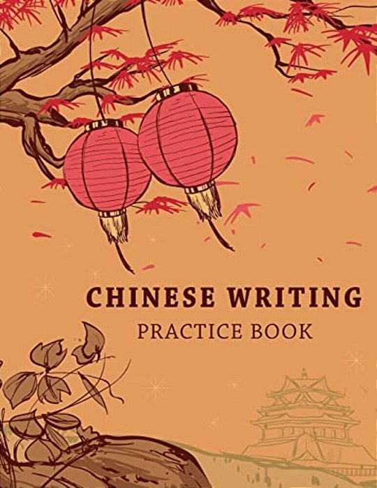 Chinese Writing Practice Book: Learning Chinese Language Writing Notebook X-Style Writing Skill Workbook Study Teach Education 120 Pages Size 8.5X11 I-..
