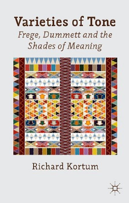 Varieties Of Tone: Frege, Dummett And The Shades Of Meaning-..