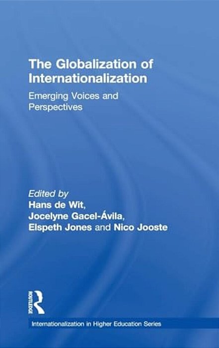 The Globalization Of Internationalization: Emerging Voices And Perspectives-..
