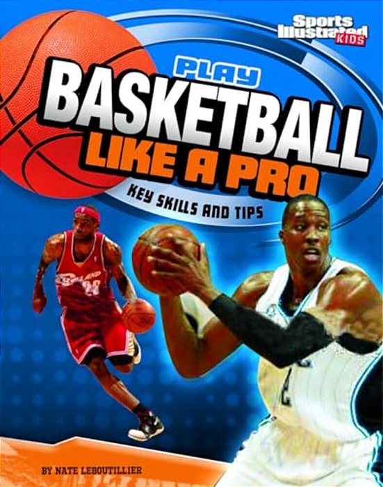 Play Basketball Like A Pro: Key Skills And Tips-..