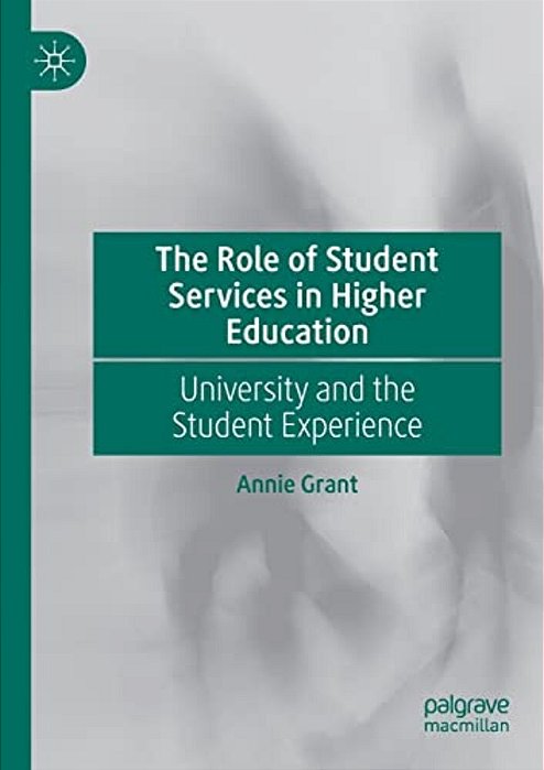 The Role Of Student Services In Higher Education: University And The Student Experience-..