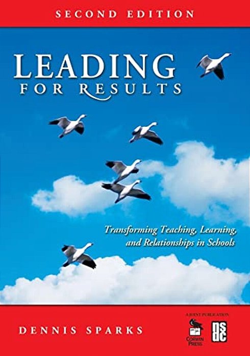 Leading For Results: Transforming Teaching, Learning, And Relationships In Schools-..