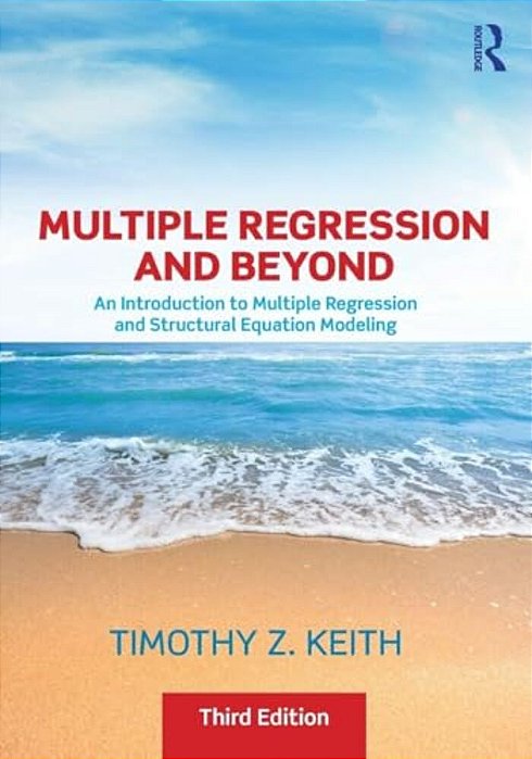 Multiple Regression And Beyond: An Introduction To Multiple Regression And Structural Equation Modeling-..