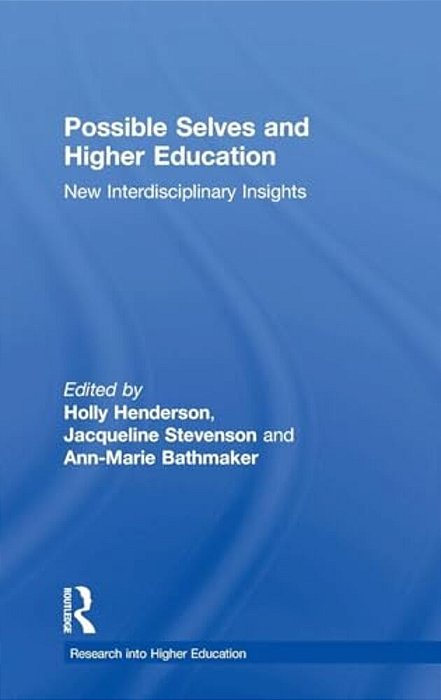 Possible Selves And Higher Education: New Interdisciplinary Insights-..