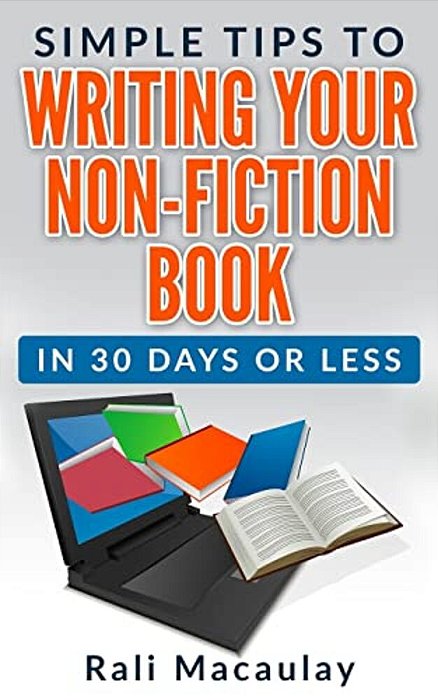 Simple Tips To Writing Your Non-Fiction Book: In 30 Days Or Less-..