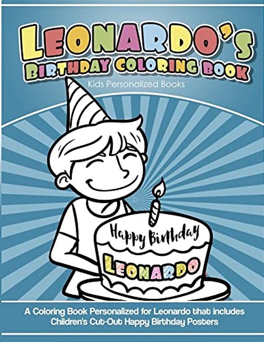 Leonardo's Birthday Coloring Book Kids Personalized Books: A Coloring Book Personalized For Leonardo That Includes Children's Cut Out Happy Birthday P-..