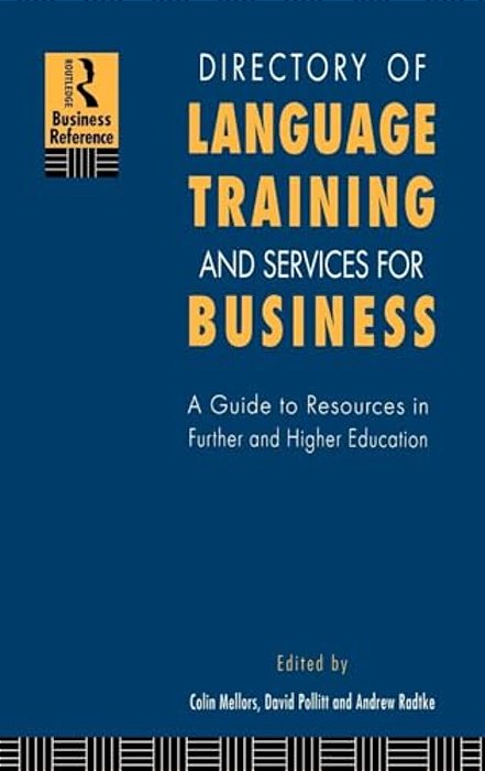 Directory Of Language Training And Services For Business: A Guide To Resources In Further And Higher Education-..