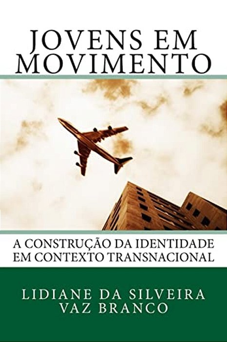 Jovens Em Movimento: A Construção Da Identidade Em Contexto Transnacional-..