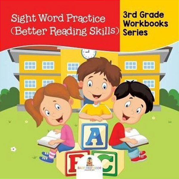 Sight Word Practice (Better Reading Skills): 3RD Grade Workbooks Series-..