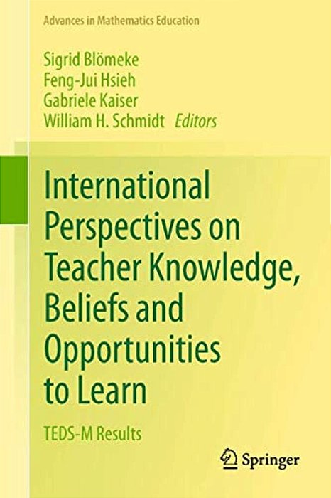 International Perspectives On Teacher Knowledge, Beliefs And Opportunities To Learn: Teds-m Results-..