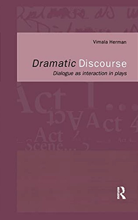 Dramatic Discourse: Dialogue As Interaction In Plays-..