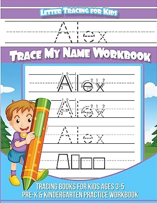 Alex Letter Tracing For Kids Trace My Name Workbook: Tracing Books For Kids Ages 3 - 5 Pre-k & Kindergarten Practice Workbook-..