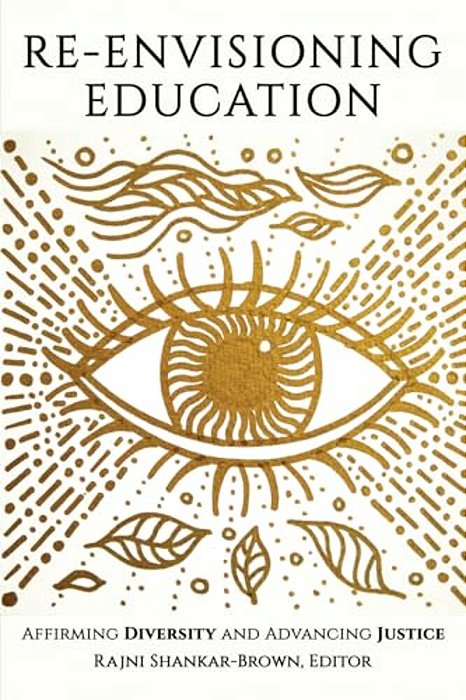 Re-Envisioning Education: Affirming Diversity And Advancing Justice-..