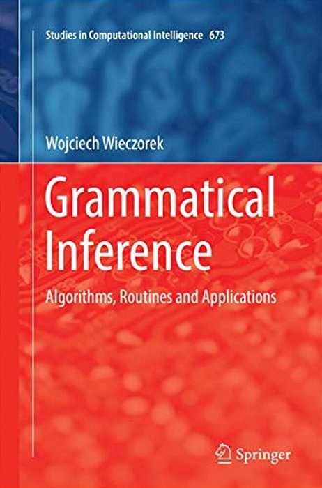 Grammatical Inference: Algorithms, Routines And Applications-..