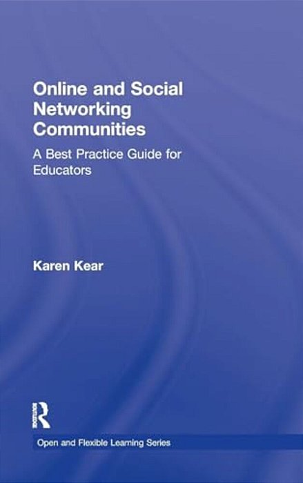 Online And Social Networking Communities: A Best Practice Guide For Educators-..