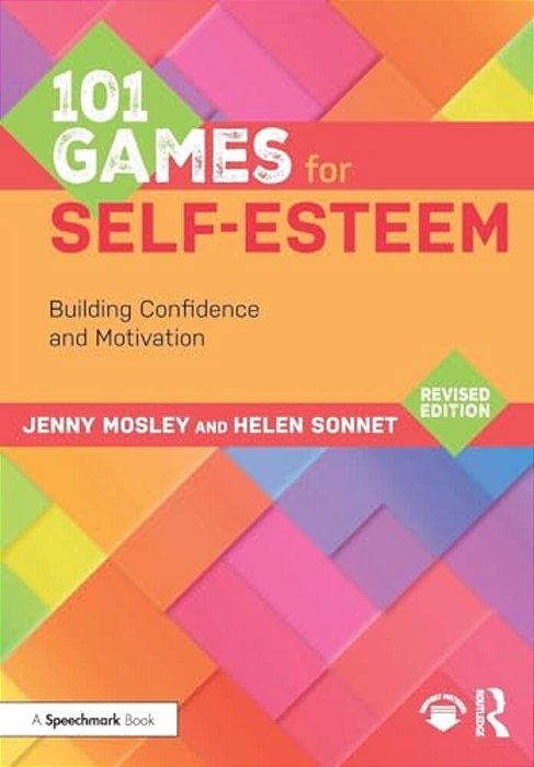 101 Games For Self-Esteem: Building Confidence And Motivation-..