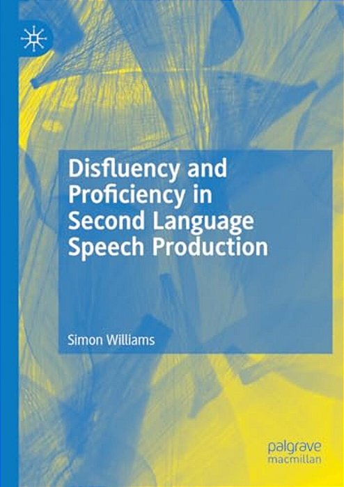 Disfluency And Proficiency In Second Language Speech Production-..