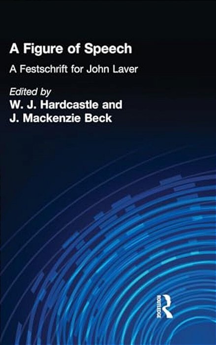 A Figure Of Speech: A Festschrift For John Laver-..