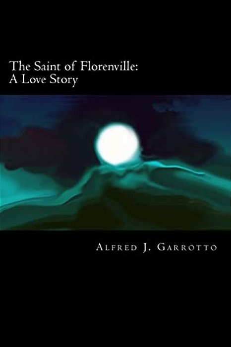 The Saint Of Florenville: A Love Story-..