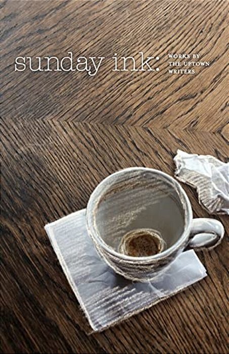 Sunday Ink: Works By The Uptown Writers-..