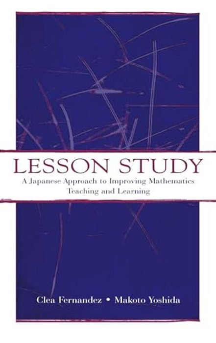 Lesson Study: A Japanese Approach To Improving Mathematics Teaching And Learning-..
