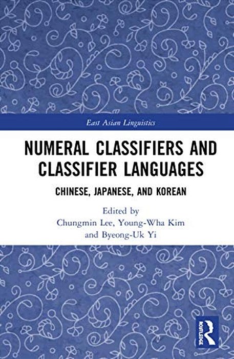 Numeral Classifiers And Classifier Languages: Chinese, Japanese, And Korean-..