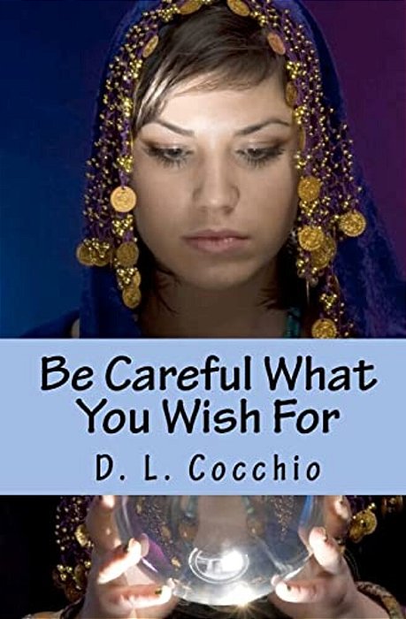 Be Careful What You Wish For-..