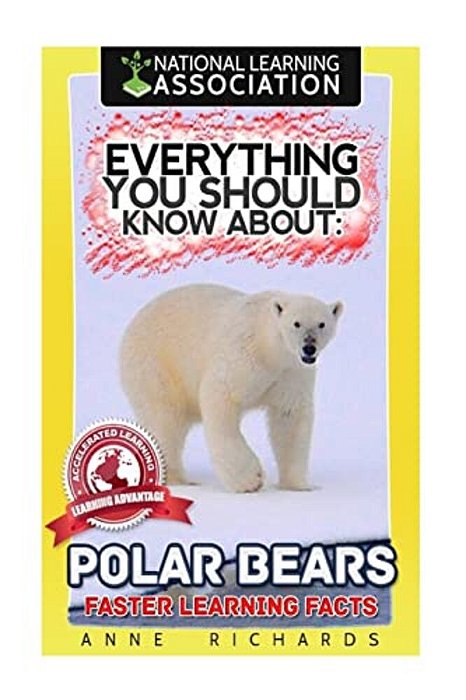 Everything You Should Know About: Polar Bears Faster Learning Facts-..