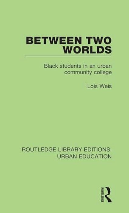 Between Two Worlds: Black Students In An Urban Community College-..