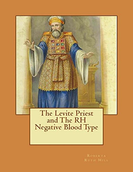 The Levite Priest And The Rh Negative Blood Type-..