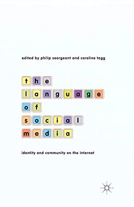 The Language Of Social Media: Identity And Community On The Internet-..